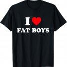 I Love Fat Boys Shirt I Heart Fat Boys T-Shirt