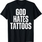 God Hates Tattoos Tattooing Anti Tattoo T-Shirt