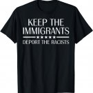 Keep The Immigrants Deport The Racists Shirt Anti Racism T-Shirt