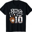 Kids This Baller Is Now 10 Years Old Baseball Players 10th B-day T-Shirt