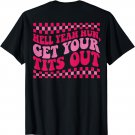 Hell Yeah Hun, Get Your Tits Out on back T-Shirt