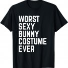 Worst Sexy Bunny Costume Ever Funny Halloween T-Shirt