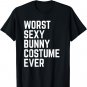Worst Sexy Bunny Costume Ever Funny Halloween T-Shirt