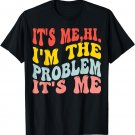 Hi, I'm The Problem T-Shirt