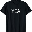 T-Shirt that says the Word YEA on it | Adults Kids Boys