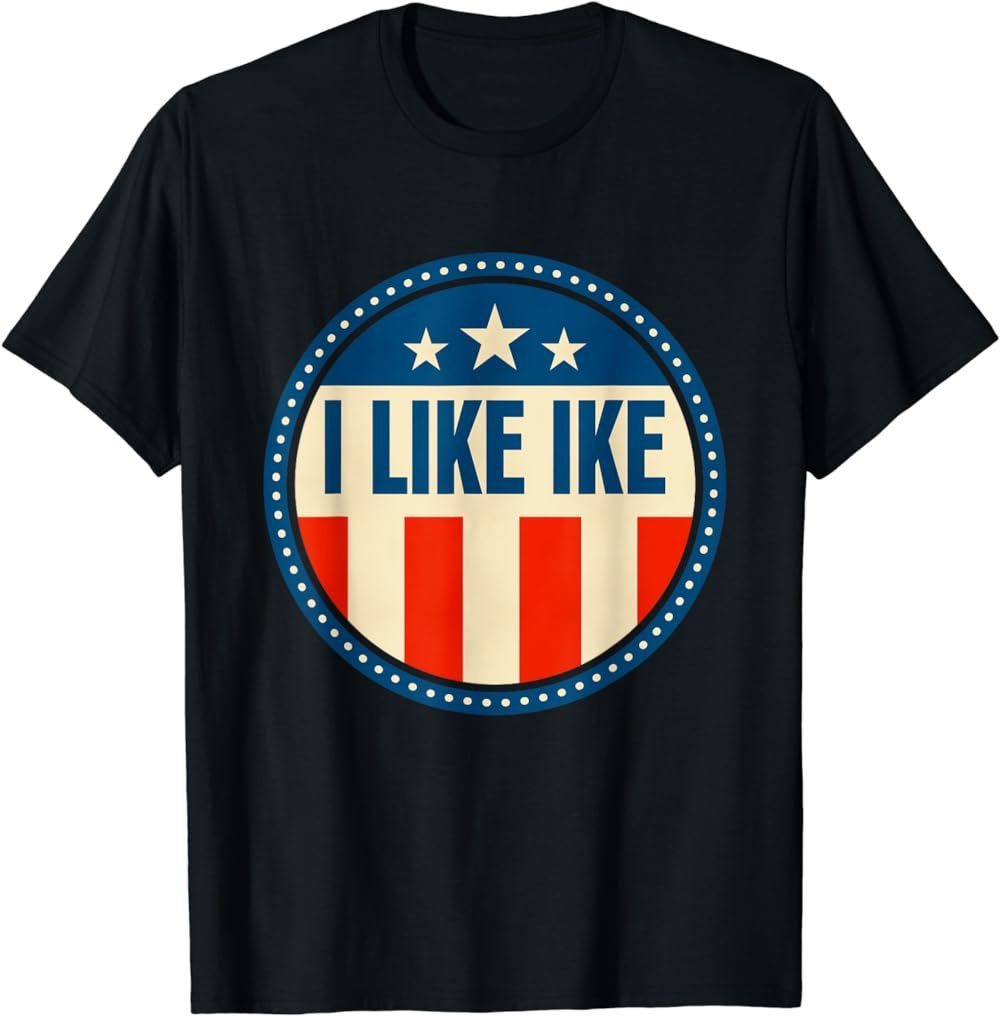 I Like Ike T-Shirt T-Shirt