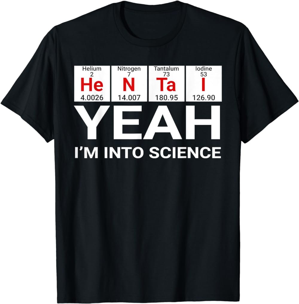 Yeah I'm Into Science Hentai Lover T-Shirt
