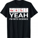 Yeah I'm Into Science Hentai Lover T-Shirt