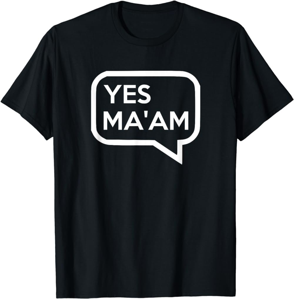 Funny YES MA'AM Southern Manners Respect for Mama T-Shirt