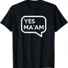 Funny YES MA'AM Southern Manners Respect for Mama T-Shirt