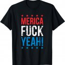 Funny Merica Fuck Yeah 4th Of July T-Shirt