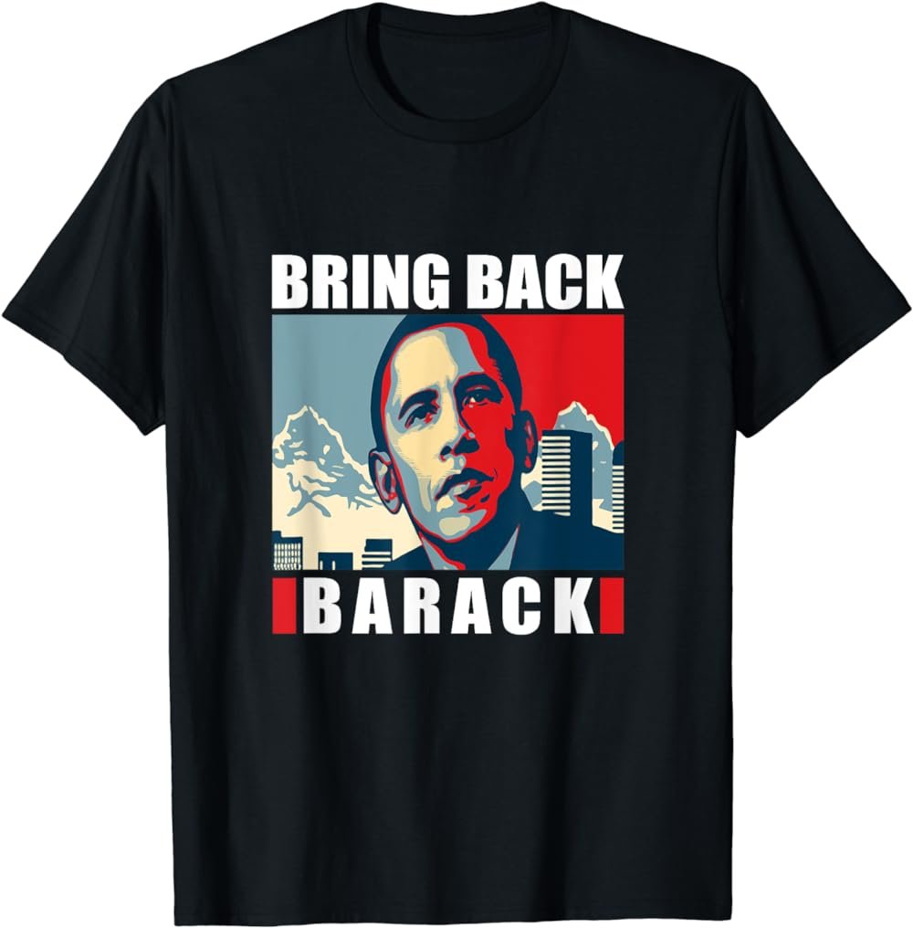 Bring Back Barack Obama Tshirts for Men Women Kids Shirt