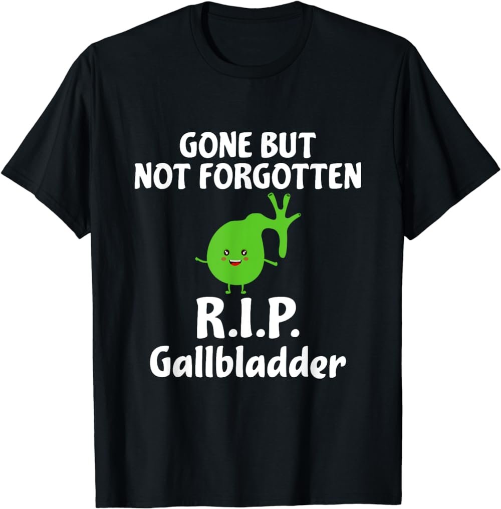 Gone But Not Forgotten RIP Gallbladder Funny Memory Shirt T-Shirt