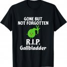 Gone But Not Forgotten RIP Gallbladder Funny Memory Shirt T-Shirt