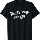Vienna Waits for You T-Shirt