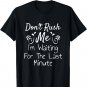 Don't Rush Me I'm Waiting For The last Minute Funny Saying T-Shirt