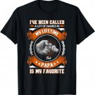 I've Been Called A lot Of Names But Papa Is My Favorite T-Shirt