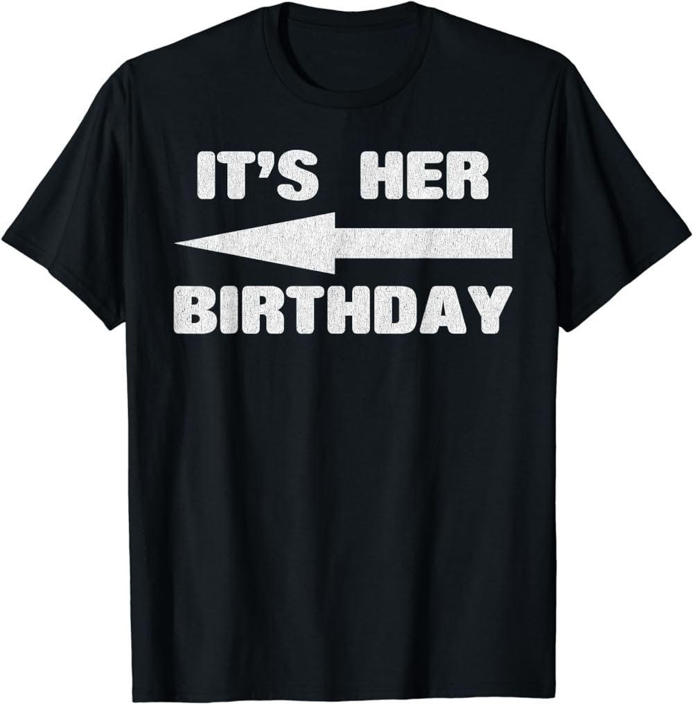 It's Her Birthday. Funny Arrow Pointing Celebration T-shirt