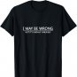 I May Be Wrong But It's Highly Unlikely T-Shirt