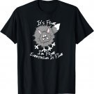 Fluffy Cat It's Fine I'm Fine Everything Is Fine Funny Cat T-Shirt