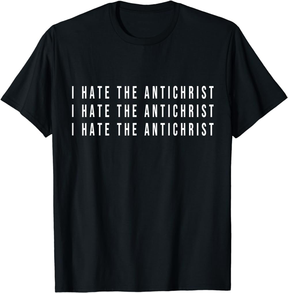 I Hate the Antichrist Funny Trollface schizo meme T-Shirt