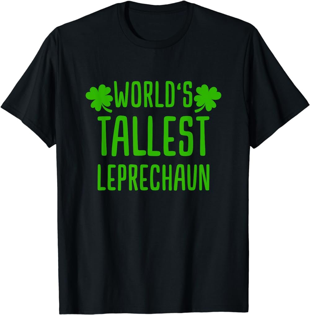 Tallest Leprechaun | Saint Irish Pats St. Patrick's Day T-Shirt