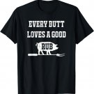 Every Butt Deserves A Good Rub Shirt T-Shirt