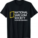National Sarcasm Society like we need your support T-shirt T-Shirt