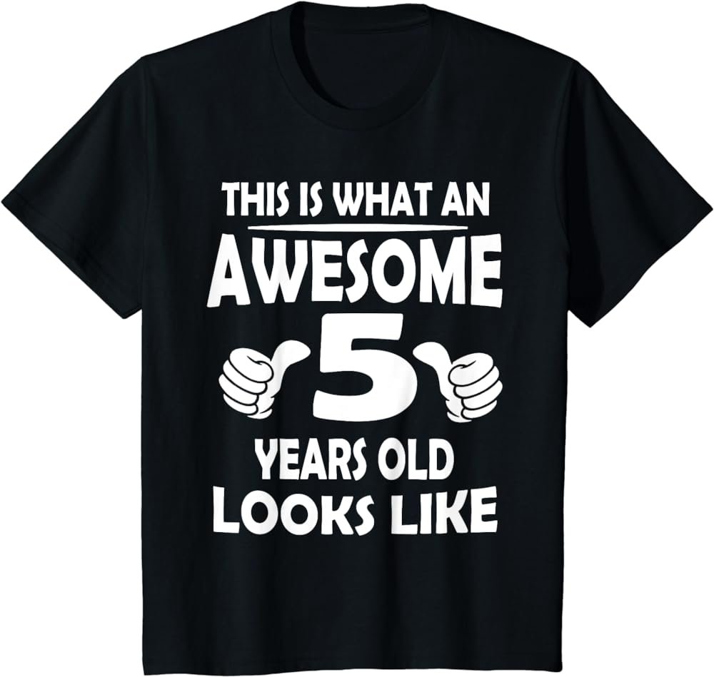 Kids This is What an Awesome 5 Years Old Looks Like T-shirt T-Shirt
