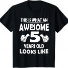 Kids This is What an Awesome 5 Years Old Looks Like T-shirt T-Shirt