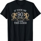 It Took Me 90 Years To Look This Good 90th Birthday T-Shirt