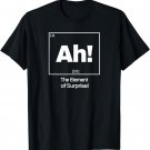 Ah! Element Of Surprise T-shirt