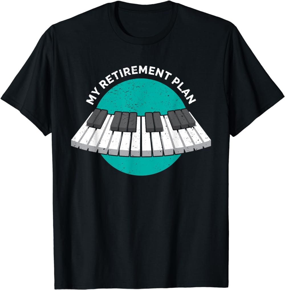 My Retirement Plan Piano classic Keyboard Music Instrument T-Shirt