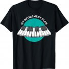 My Retirement Plan Piano classic Keyboard Music Instrument T-Shirt