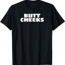 Butt Cheeks Random Funny T Shirt