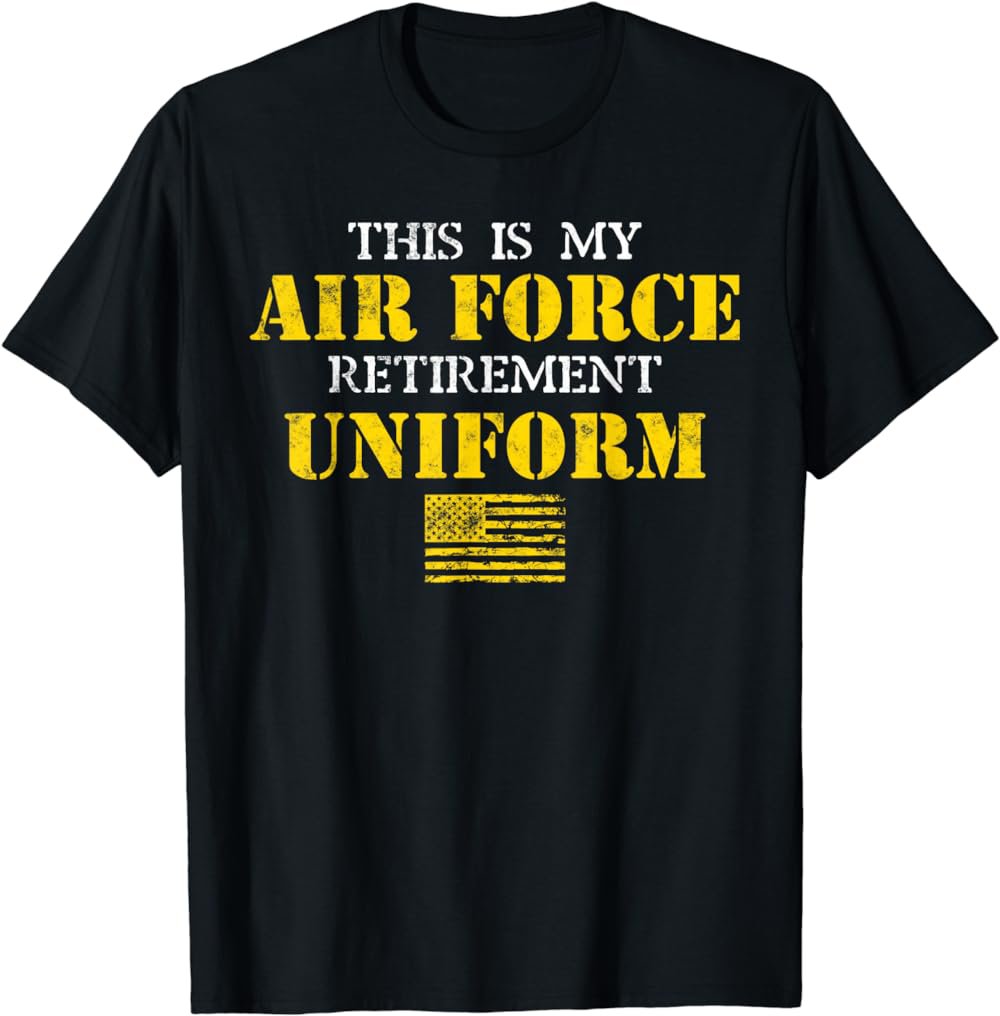 This is My Air Force Retirement Uniform Air Force Retired T-Shirt