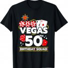 Vegas Birthday - Vegas 50th Birthday - Vegas Birthday Squad T-Shirt