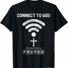 Connect To God The Password Is Prayer T-Shirt