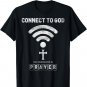 Connect To God The Password Is Prayer T-Shirt