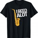 I Reed Alot Saxophone Musician Humor T-Shirt