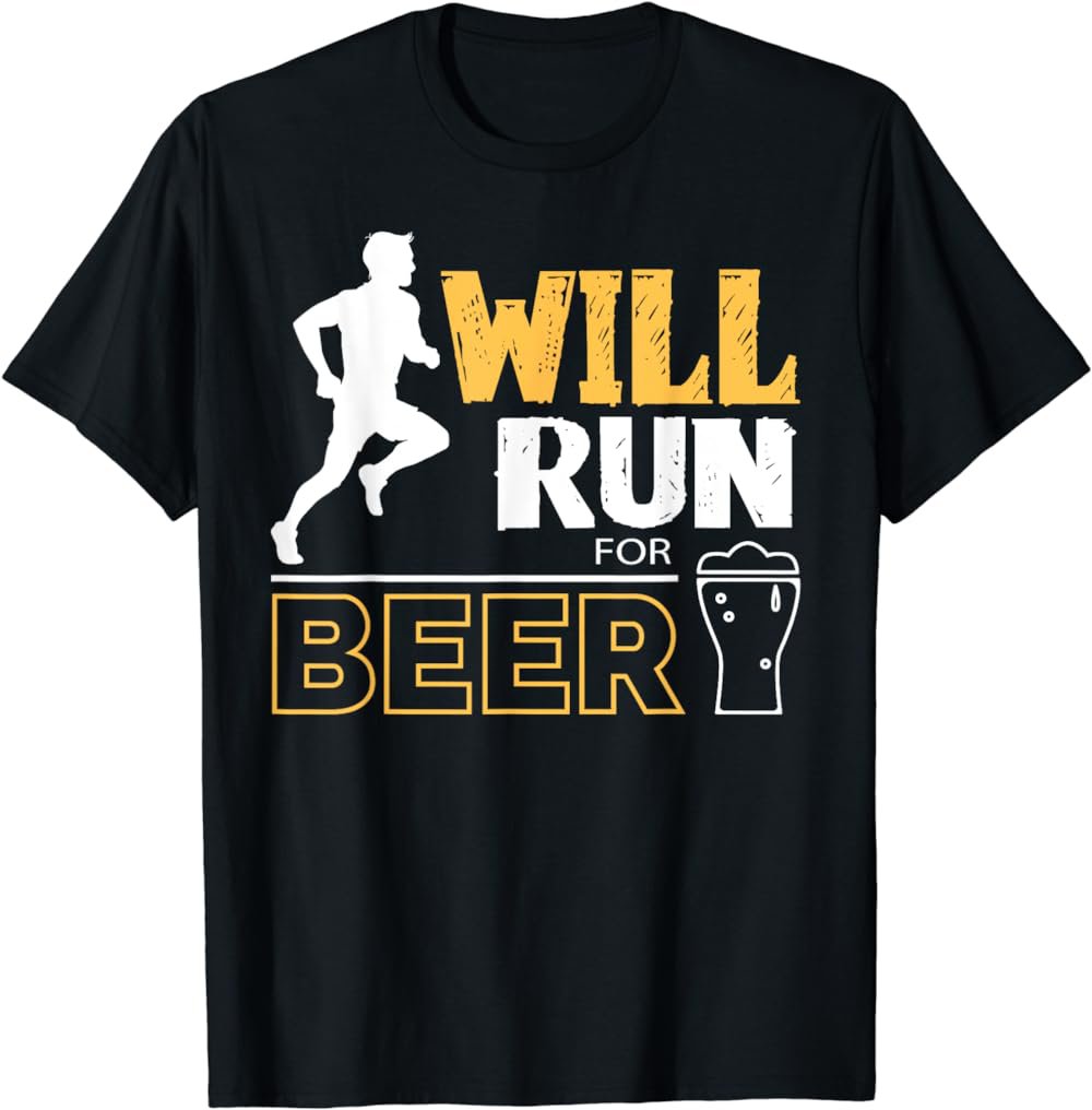 Will Run For Beer Funny Runner Tshirt T-Shirt