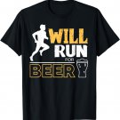 Will Run For Beer Funny Runner Tshirt T-Shirt