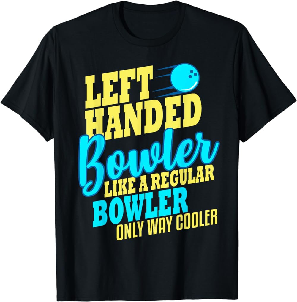 Bowling Left Handed Bowler Funny Team T-Shirt