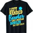 Bowling Left Handed Bowler Funny Team T-Shirt