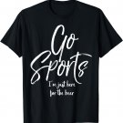 Go Sports I'm Just Here for the Beer Funny Not Fan Shirt