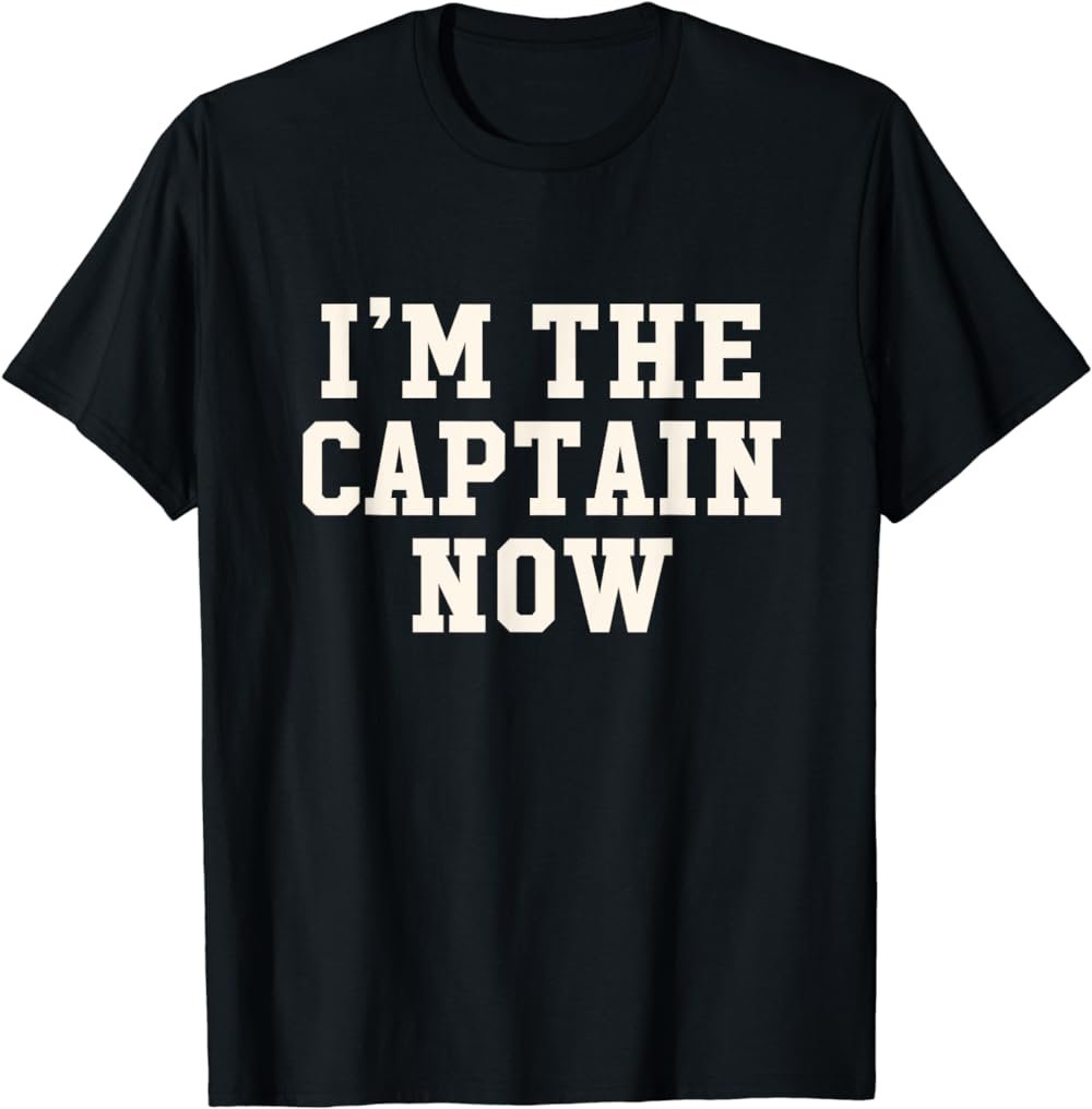 Inspiring I'm The Captain Now for new leaders of Team T-Shirt