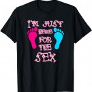 Funny I'm Just Here For The Sex Gender Reveal T-shirt