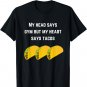 Funny Punny My Head Says Gym But My Heart Says Tacos T-shirt