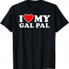 I Love My Gal Pal Shirt with Heart T-Shirt