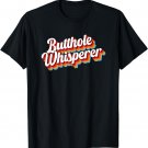 Butthole Whisperer Funny Sarcastic Saying T-Shirt